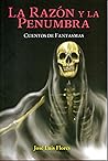 La razón y la penumbra by J.L. Flores La razón y la penumbra by J.L. Flores