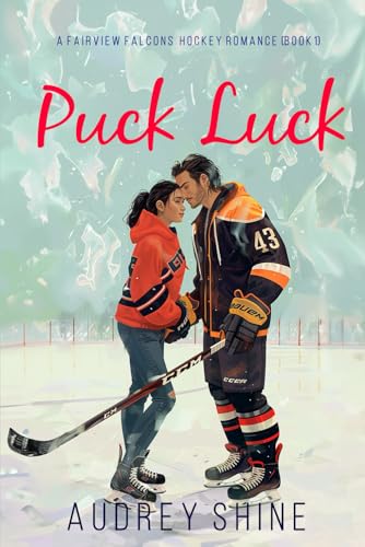 Puck Luck (A Fairview Falcons Hockey Romance—Book 1)