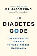 The Diabetes Code: Prevent and Reverse Type 2 Diabetes Naturally