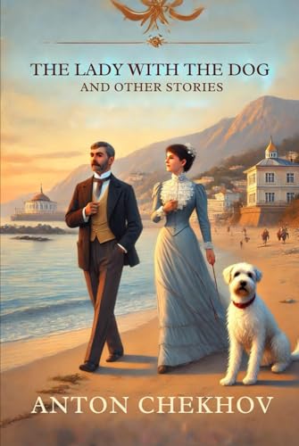 The Lady With The Dog: And Other Stories