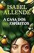 A Casa dos Espíritos by Isabel Allende