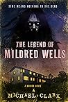 The Legend of Mildred Wells The Legend of Mildred Wells