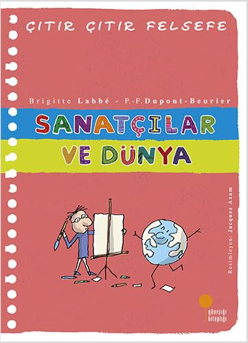 Sanatçılar ve Dünya (Çıtır Çıtır Felsefe, #33)