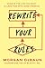Rewrite Your Rules: The Journey to Success in Less Time with More Freedom