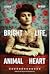 Bright Life, Animal Heart