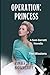 OPERATION: PRINCESS: A Sam ...
