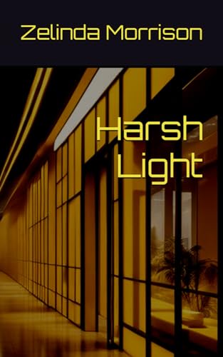 Harsh Light (Those Fleeting Annihilations)