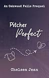 Pitcher Perfect (Oakwood Falls Prequel Novelette) Pitcher Perfect (Oakwood Falls Prequel Novelette)