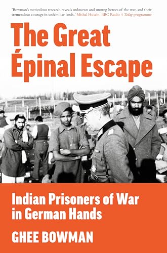 The Great Épinal Escape: Indian Prisoners of War in German Hands (Kindle Edition)
