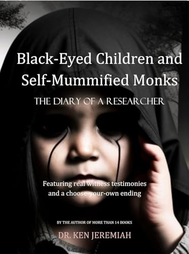 Black-Eyed Children and Self-Mummified Monks: The Diary of a Researcher (Kindle Edition)