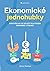 Ekonomické jednohubky: Odpovědi na 50 důležitých otázek ekonomie a financí