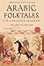 Arabic Folktales for Language Learners: Traditional Stories in Arabic and English (Free Bilingual Online Audio) (Stories for Language Learners)