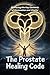 The Prostate Healing Code: ...