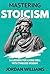 Mastering Stoicism: 16 Less...