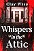 Whispers in the Attic: A Ri...
