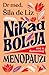 Nikad Bolja - Sve o Famoznoj Menopauzi