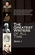 The Greatest Writers of All Time: Series 1: Classic Literature Collection: Timeless Novels and Plays from Iconic Authors