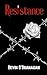 Resistance by Devin O'Branagan Resistance by Devin O'Branagan