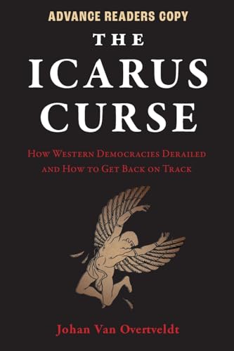 The Icarus Curse: How Western Democracies Derailed and How to Get Back on Track (Hardcover)