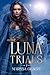 The Luna Trials (The Moonrise Kingdom #2)