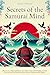 Secrets of the Samurai Mind by Robert Moore