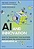 AI and Innovation: How to T...