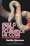 Aquí es donde aclaramos las cosas by Caitlin Marceau