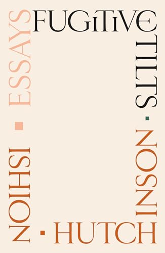 Fugitive Tilts: Essays (Hardcover)