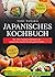 Japanisches Kochbuch: Mit 1...