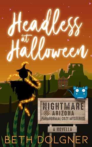 Headless at Halloween (Nightmare, Arizona Paranormal Cozy Mysteries)