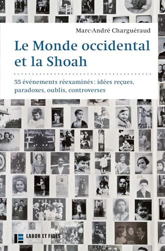 Le Monde occidental et la Shoah: 55 événements réexaminés: idées reçues, paradoxes, oublis, controverses (French Edition)