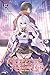 The Genius Prince's Guide to Raising a Nation Out of Debt (Hey, How About Treason?), Vol. 12 (light novel) (The Genius Prince's Guide to Raising a Nation ... (Hey, How About Treason?) (light novel))