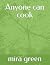Anyone can cook by Mira Green