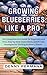 Growing Blueberries Like a ...