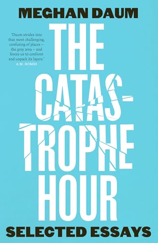 The Catastrophe Hour: Selected Essays (Paperback)