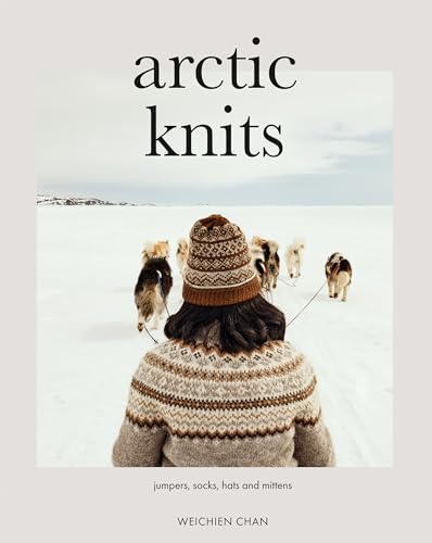 Arctic Knits: Jumpers, Socks, Hats and Mittens (Kindle Edition)