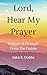 Lord, Hear My Prayer: Praye...