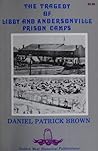 The Tragedy of Libby and Andersonville Prison Camps
