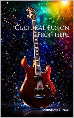 Cultural Fusion Frontiers (Kindle Edition)