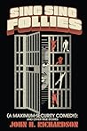 Sing Sing Follies (A Maximum-Security Comedy) by John H. Richardson