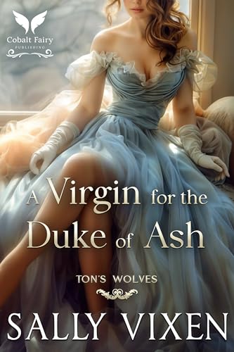 A Virgin for the Duke of Ash (Ton's Wolves Book 2)