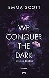 We Conquer the Dark