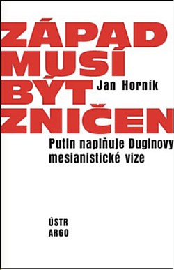 Západ musí být zničen: Putin naplňuje Duginovy mesianistické vize