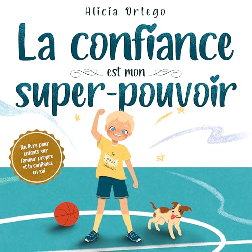 La confiance est mon super-pouvoir: Un livre pour enfants sur l’amour propre et la confiance en soi (Mes Livres Super-pouvoir t. 9) (French Edition)