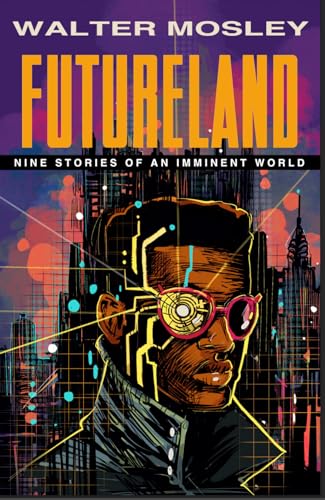 Futureland: Nine Stories of an Imminent World