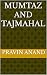 MUMTAZ AND TAJMAHAL