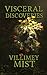 Visceral Discoveries by Villimey Mist