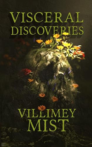 Visceral Discoveries: A Collection of Ill-fitted Horror (Kindle Edition)
