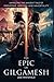 The Epic Of Gilgamesh: Unve...
