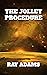 The Jollet Procedure by Ray  Adams